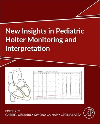 New Insights in Pediatric Holter Monitoring and Interpretation by Cismaru, Gabriel