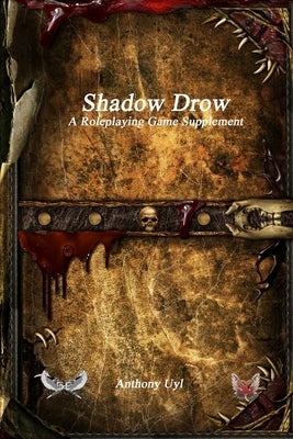 Shadow Drow A Roleplaying Game Supplement by Uyl, Anthony