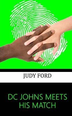 DC Johns Meets his Match: An extract from the memoirs of Detective Inspector Peter Johns by Ford, Judy