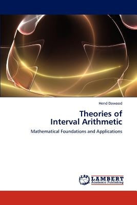 Theories of Interval Arithmetic by Dawood, Hend