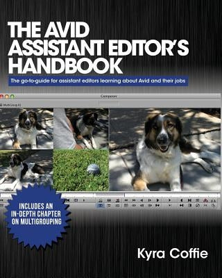 The Avid Assistant Editor's Handbook by Coffie, Kyra