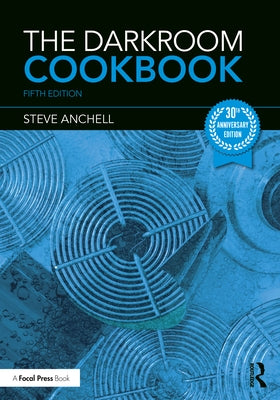 The Darkroom Cookbook by Anchell, Steve