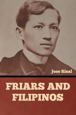 Friars and Filipinos by Rizal, Jose