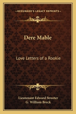 Dere Mable: Love Letters of a Rookie by Streeter, Lieutenant Edward