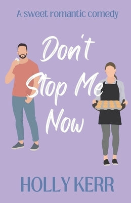 Don't Stop Me Now: A heartwarming best-friends-to-lovers sweet romance by Kerr, Holly