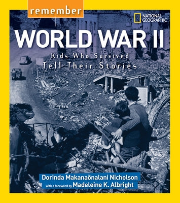 Remember World War II: Kids Who Survived Tell Their Stories by Nicholson, Dorinda