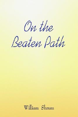 On the Beaten Path by Shrum, William