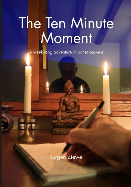 The Ten Minute Moment by Ziewe, Jurgen