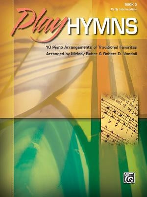 Play Hymns, Book 3: 10 Piano Arrangements of Traditional Favorites by Bober, Melody