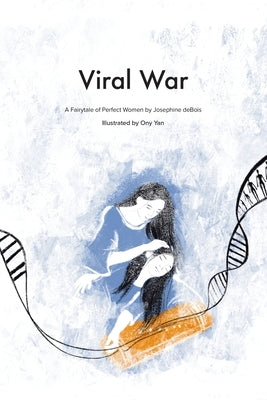 Viral War: A Fairy Tale of the Perfect Women by Debois, Josephine