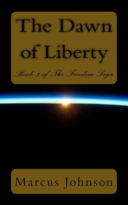 The Dawn of Liberty by Johnson, Marcus