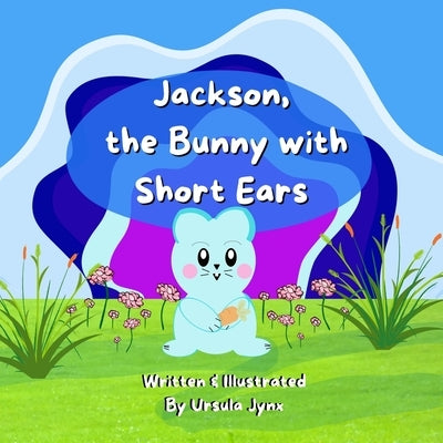 Jackson, the Bunny with Short Ears by Jynx, Ursula