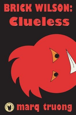 Brick Wilson: Clueless by Truong, Marq