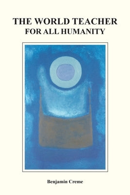 The World Teacher For All Humanity by Creme, Benjamin