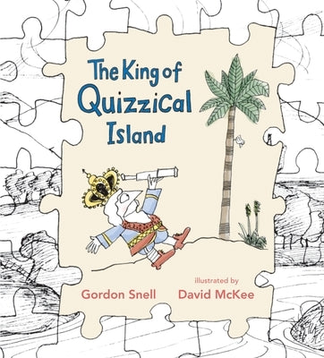 The King of Quizzical Island by Snell, Gordon