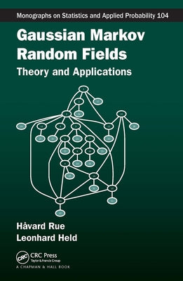 Gaussian Markov Random Fields: Theory and Applications by Rue, Havard