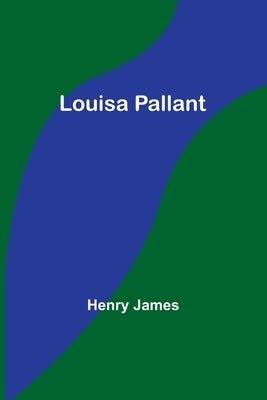 Louisa Pallant by James, Henry