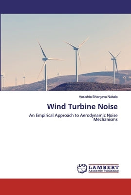 Wind Turbine Noise by Nukala, Vasishta Bhargava