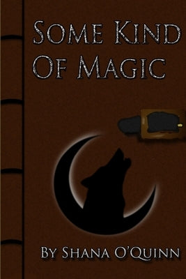 Some Kind of Magic by O'Quinn, Shana Marie