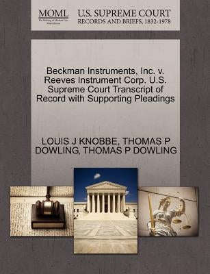 Beckman Instruments, Inc. V. Reeves Instrument Corp. U.S. Supreme Court Transcript of Record with Supporting Pleadings by Knobbe, Louis J.