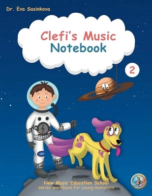 Clefi's Music Notebook 2: New Music Education School Music Workbook for Young Musicians by Sasinkova, Eva