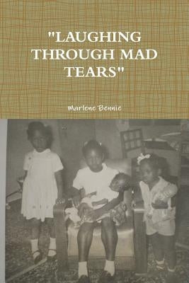 "Laughing Through Mad Tears" by Bennie, Marlene