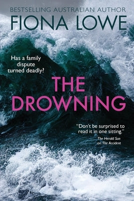 The Drowning: Has a family dispute turned deadly? by Lowe, Fiona