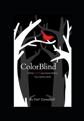 ColorBlind: When lOVE was more than a four letter word by Campbell, Katt