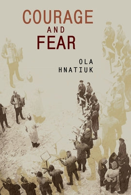 Courage and Fear by Hnatiuk, Ola