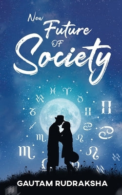 New Future Of Society by Gautam Rudraksha