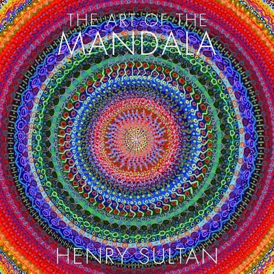 The Art of the Mandala by Sultan, Henry