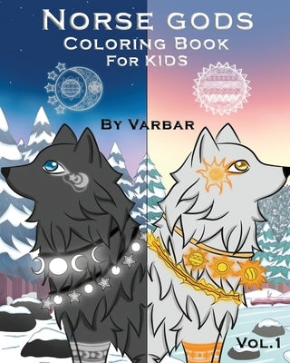 Norse Gods Coloring book for kids: The best Norse gods and Norse godesses, ages 4 - 11, Vol 1, 8 x 10 by Varbar