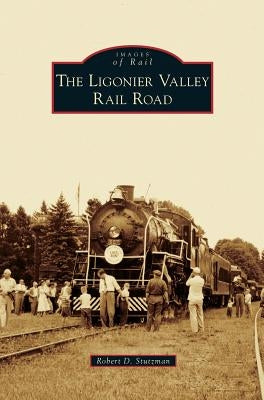 Ligonier Valley Rail Road by Stutzman, Robert D.