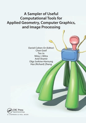 A Sampler of Useful Computational Tools for Applied Geometry, Computer Graphics, and Image Processing by Cohen-Or, Daniel