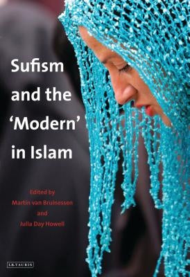 Sufism and the 'modern' in Islam by Bruinessen, Martin Van
