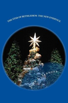 The Star of Bethlehem: The New Evidence by Iannone, John C.