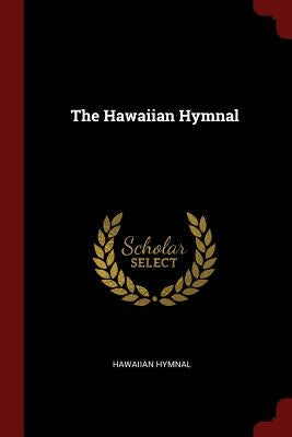 The Hawaiian Hymnal by Hymnal, Hawaiian