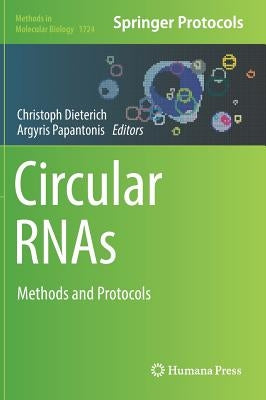 Circular Rnas: Methods and Protocols by Dieterich, Christoph