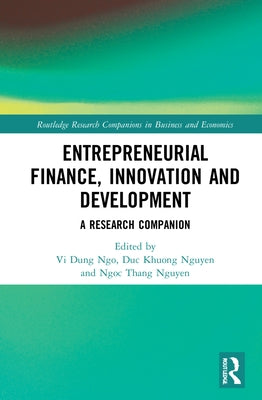 Entrepreneurial Finance, Innovation and Development: A Research Companion by Ngo, VI Dung