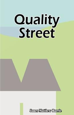 Quality Street: A Comedy by Barrie, James Matthew