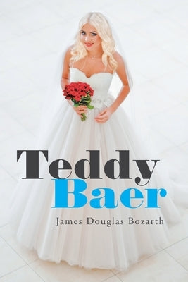 Teddy Baer by Bozarth, James Douglas
