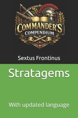 Stratagems: With updated language by Frontinus, Sextus
