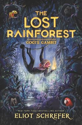 The Lost Rainforest: Gogi's Gambit by Schrefer, Eliot