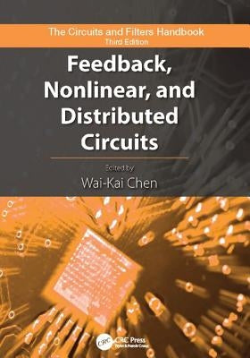 Feedback, Nonlinear, and Distributed Circuits by Chen, Wai-Kai