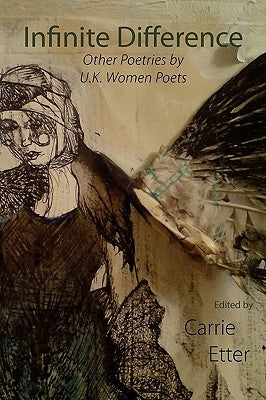 Infinite Difference: Other Poetries by U.K. Women Poets by Etter, Carrie