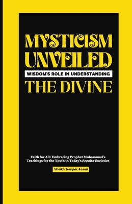 Mysticism Unveiled: Wisdom's Role in Understanding The Divine by Ansari, Touqeer