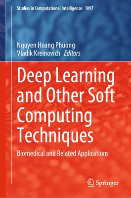 Deep Learning and Other Soft Computing Techniques: Biomedical and Related Applications by Phuong, Nguyen Hoang