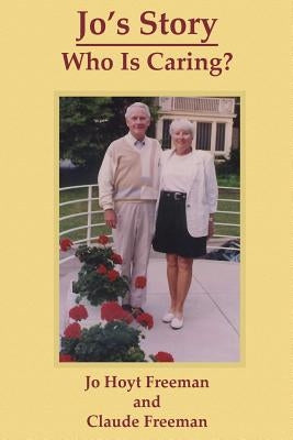 Jo's Story: Who Is Caring? by Freeman, Claude