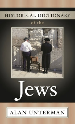 Historical Dictionary of the Jews by Unterman, Alan