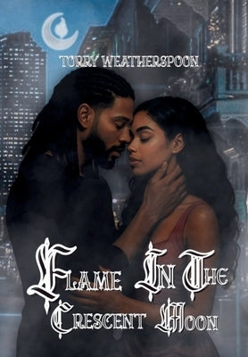 Flame In The Crescent Moon by Weatherspoon, Torry